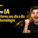 Como IA transforma seu dia a dia com tecnologia