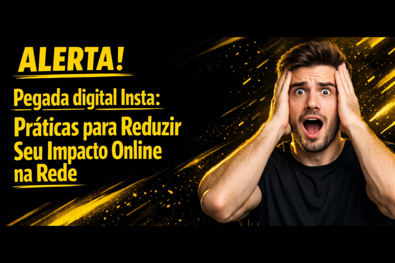 Pegada digital Insta: Práticas para Reduzir Seu Impacto Online na Rede